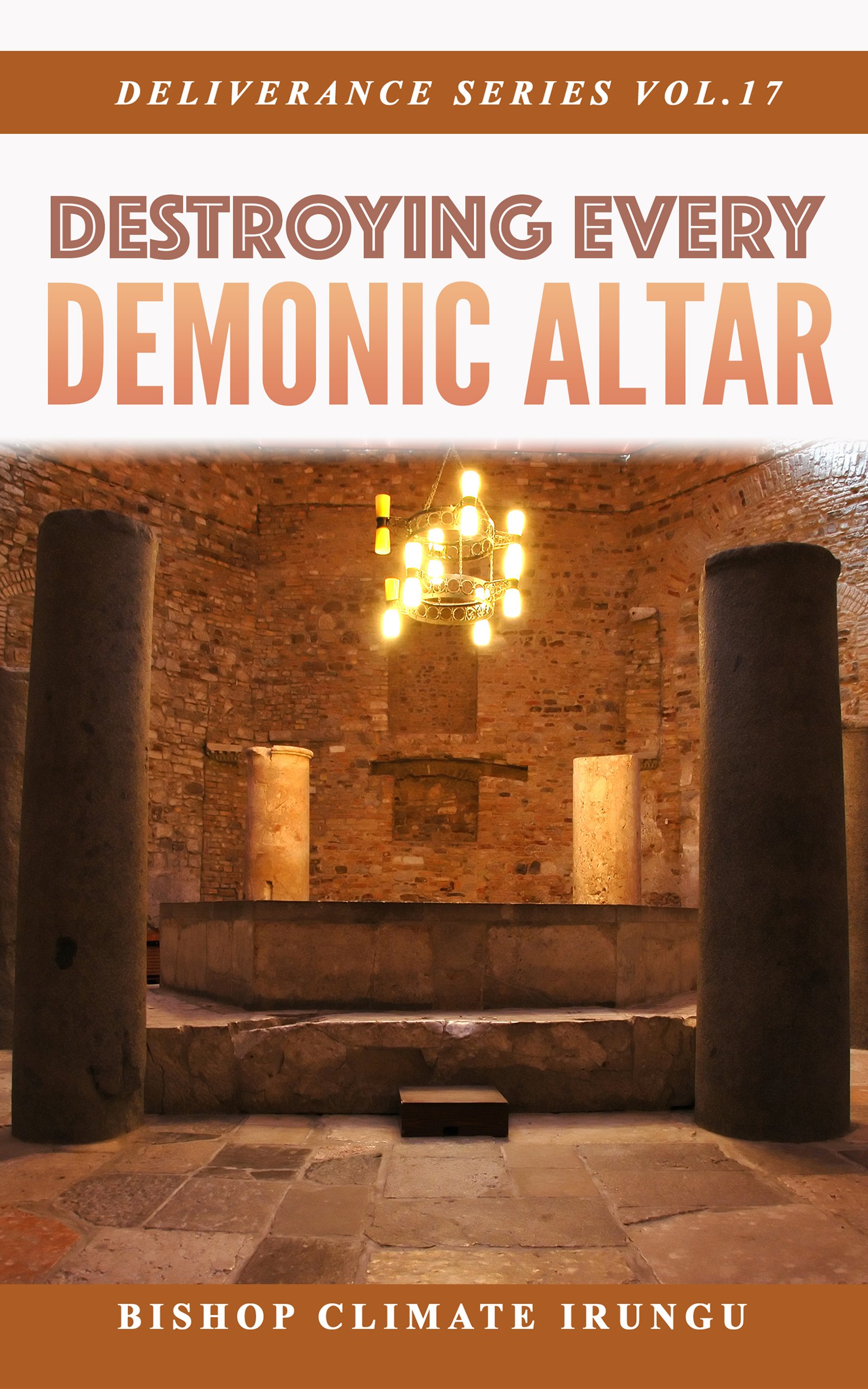 Destroying Every Demonic Altar (Deliverance Series Vol. 17) (EBOOK)