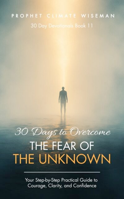 30 Days To Overcome The Fear Of The Unknown: Your Step-by-Step Practical Guide to Courage, Clarity, and Confidence